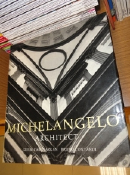 Capa de Michelangelo Architect - Giulio Carlo Argan; Bruno Contardi