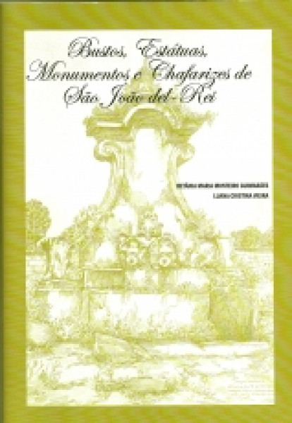 Capa de Bustos, estátuas, monumentos e chafarizes de São João del-Rei - Betânia Maria Monteiro Guimarães; Luana Cristina Vieira