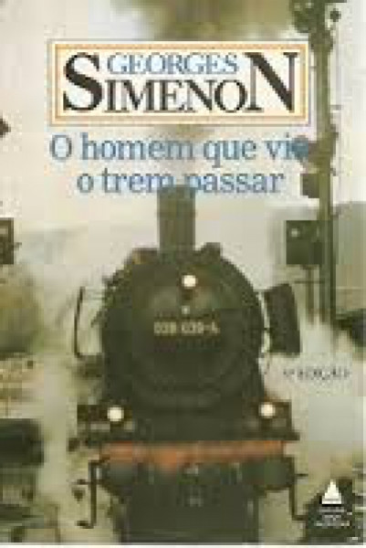 Capa de O homem que via o trem passar - Georges Simenon