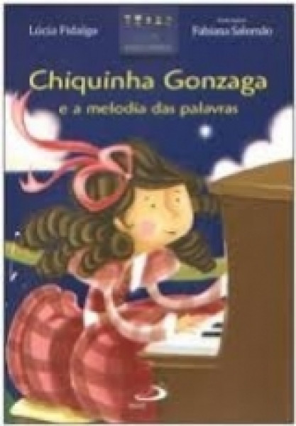 Capa de Chiquinha Gonzaga e a melodia das palavras - Lúcia Fidalgo