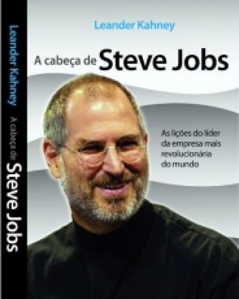 Capa de A cabeça de Steve Jobs - Leander Kahney