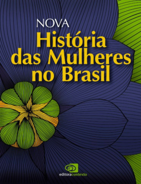 Capa de Nova História das mulheres no Brasil - Carla Bassanezi Pinsky