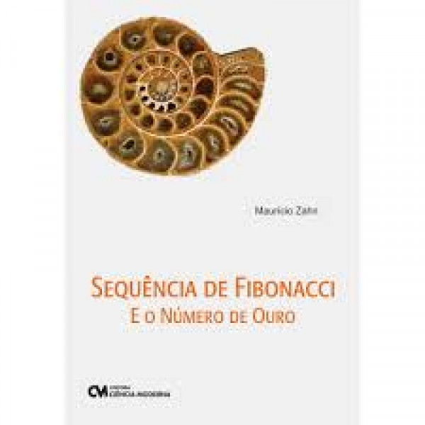 Capa de Seguência de Fibonacci e o número de ouro - Maurício Zahn