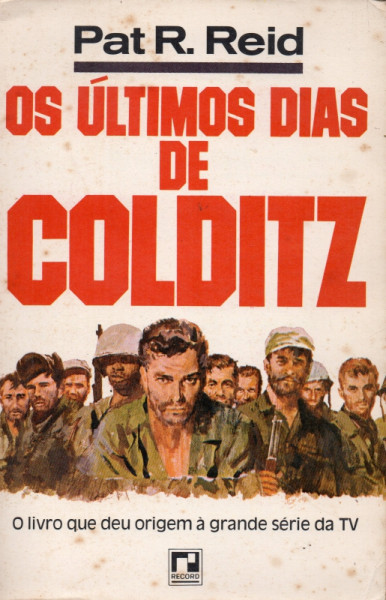 Capa de Os Últimos Dias de Colditz - Pat R. Reid