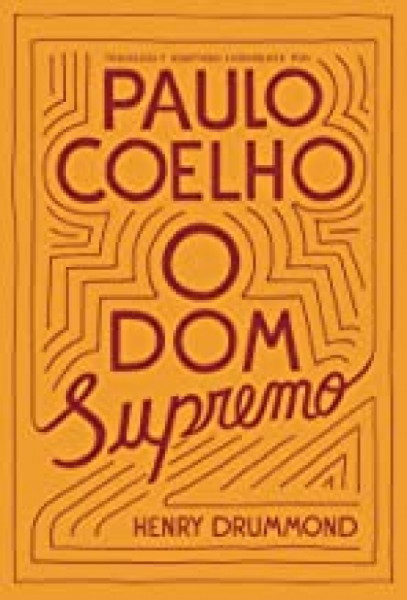 Capa de O dom supremo - Henry Drummond; Paulo Coelho