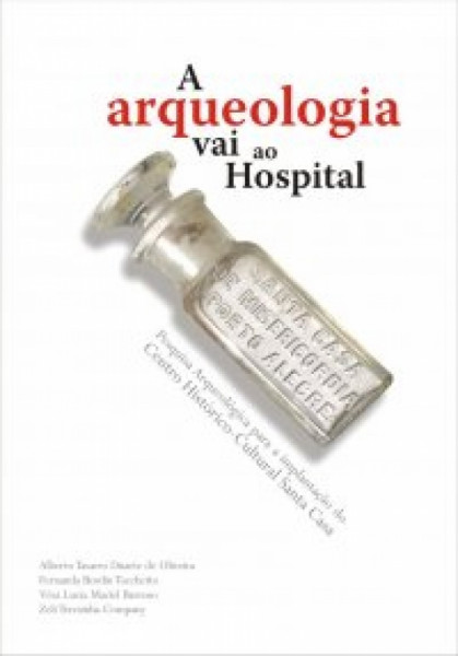 Capa de A Arqueologia vai ao Hospital - Org Alberto Oliveira/ Fernanda Tocchetto/ Vera Lúcia Barroso/ Zeli Company