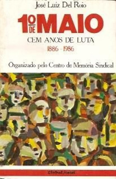 Capa de 1º de Maio Cem Anos de Luta - José Luiz Del Roio