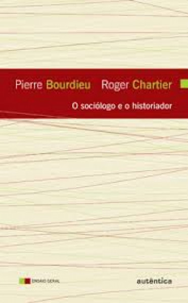 Capa de O sociólogo e o historiador - Pierre Bourdieu; Roger Chartier