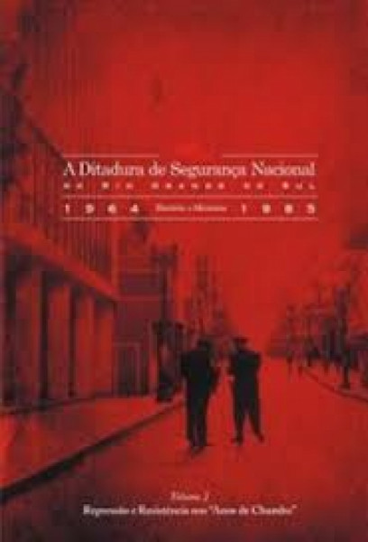 Capa de A Ditadura de Segurança Nacional no Rio Grande do Sul  1964-1985 - 