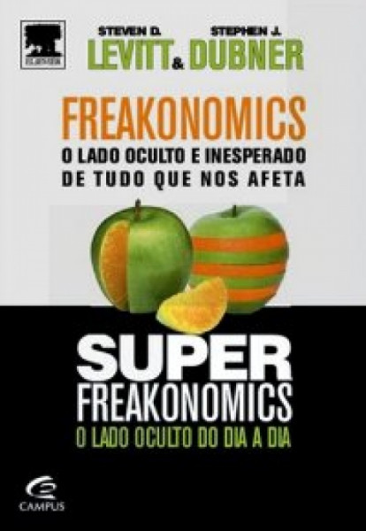 Capa de Freakonomics e Superfreakonomics - Steven D. Levitt; Stephen J. Dubner