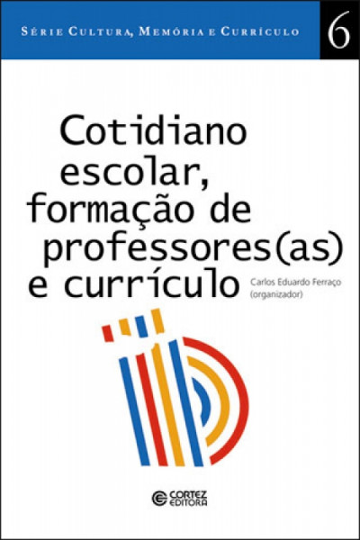 Capa de Cotidiano escolar, formação de professoresas e currículo - org. Carlos Eduardo Ferraço