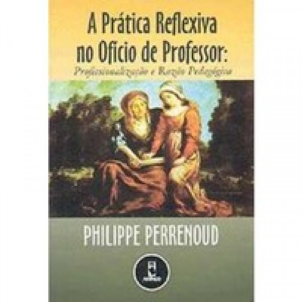 Capa de A prática reflexiva no ofício de professor - Philippe Perrenoud