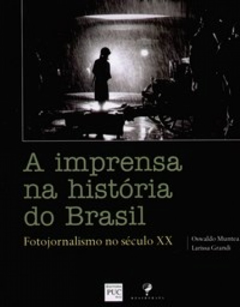 Capa de A impressa na história do Brasil - Oswaldo Munteal Larissa Grandi