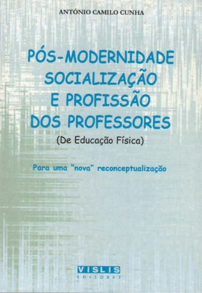 Capa de Pós-Modernidade Socialização e Profissão dos Professores De Educação Física - António Camilo Cunha