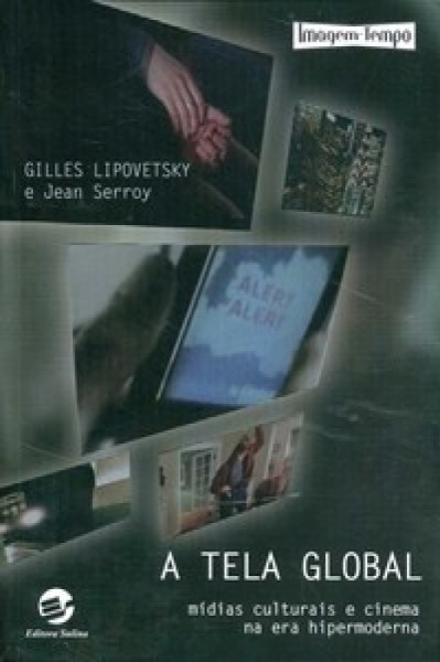 Capa de A tela global - Gilles Lipovetsky; Jean Serroy