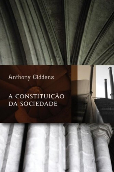 Capa de A constituição da sociedade - Anthony Giddens