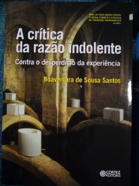 Capa de A Crítica da Razão Indolente: contra o desperdício da experiência - Volume 1 - Boaventura de Sousa Santos