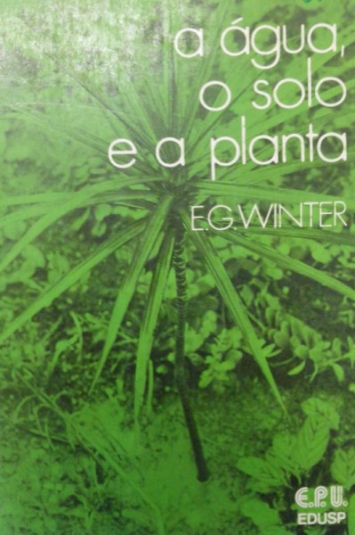 Capa de A Água, o Solo e a Planta/Water, Soil and the Plant - E.G.Winter