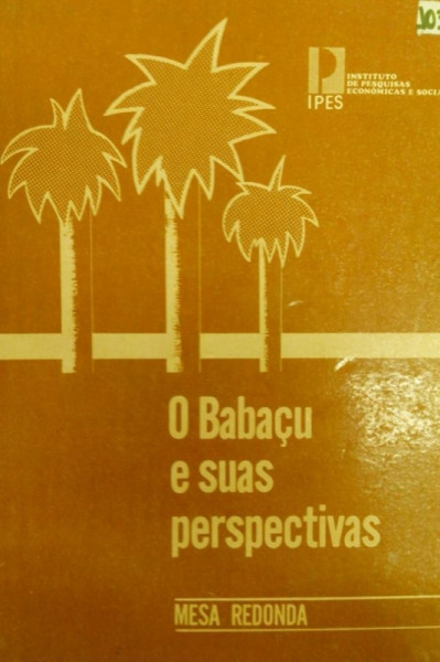 Capa de O babaçu e suas perspectivas - Secretaria de Coordenação e Planejamento - SEPLAN e IPES