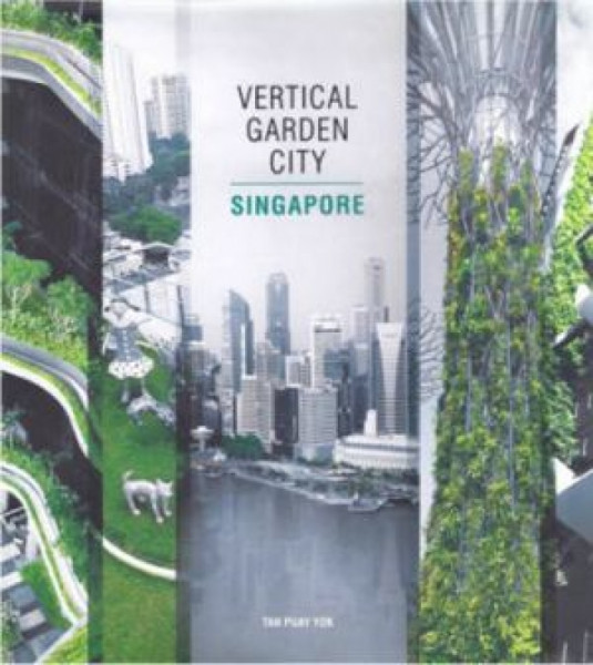 Capa de VERTICAL GARDEN CITY SINGAPORE - Dr Tan Puay Yok