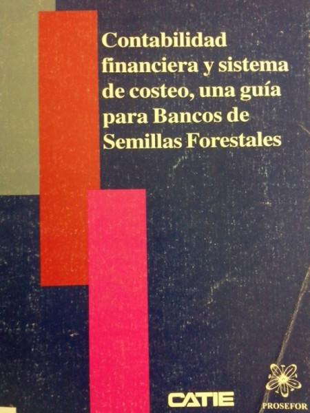 Capa de Contabilidad financiera y sistema de costeo, una guía para Bancos de Semillas Florestales - CATIE
