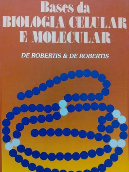 Capa de Bases da biologia celular e molecular - Edward M. de Robertis; De Robertis