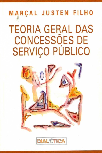 Capa de Teoria geral das concessões de serviços públicos - Marçal Justen Filho