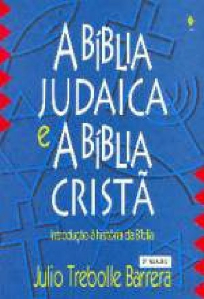 Capa de A Bíblia judaica e a Bíblia cristã - Julio Trebolle Barrera