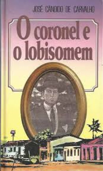 Capa de O coronel e o lobisomem - José Candido de Carvalho