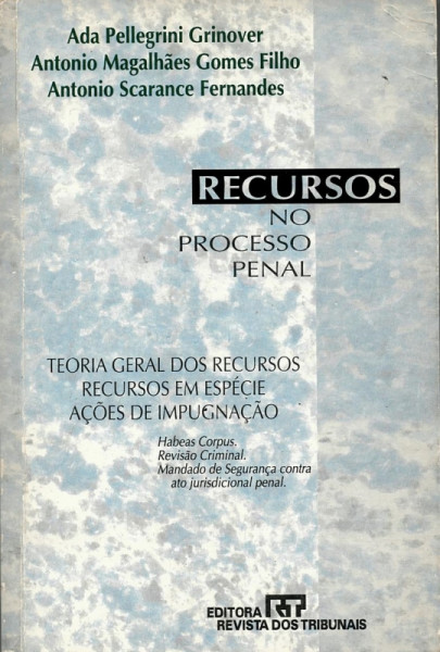 Capa de Recursos no processo penal - Ada Pellegrini Grinover; Antonio Magalhães Gomes Filho; Antonio Scarance Fernandes