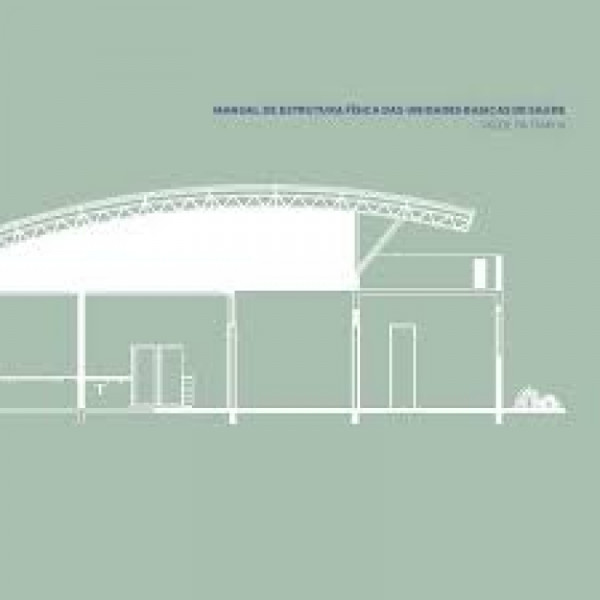 Capa de Manual de estrutura física das unidades básicas de saúde - Brasil. Ministério da Saúde. Secretaria de Atenção à Saúde. Departamento de Atenção Básica.