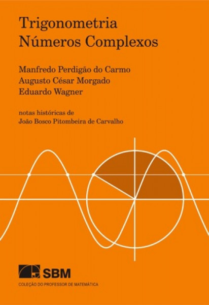 Capa de Trigonometria Números complexos - Manfredo do Carmo Augusto Morgado Eduardo Wagner
