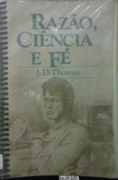Capa de RAZÃO, CIÊNCIA E FÉ - J. D. Thomas