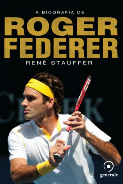 Capa de A biografia de Roger Federer - René Stauffer