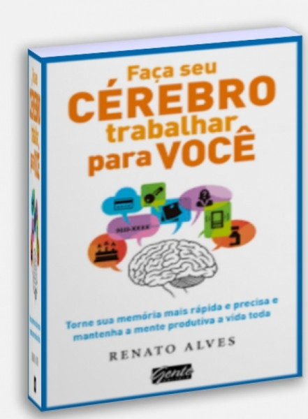 Capa de Faça seu cérebro trabalhar para você - Renato Alves