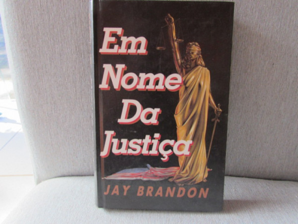 Capa de Em Nome da Justiça - Jay Brandon