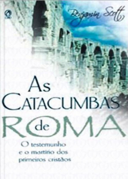 Capa de As Catacumbas de Roma - Scott, Benjamin