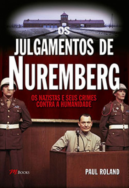 Capa de Os julgamentos de Nuremberg - Paul Roland