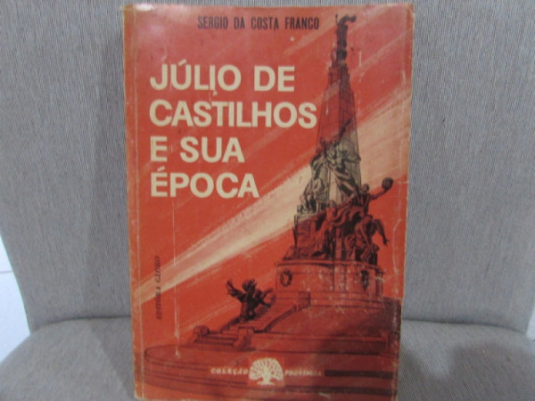 Capa de Júlio de Castilhos e sua época - Sergio da Costa Franco