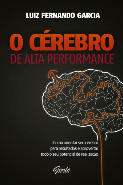 Capa de O cérebro de alta performance - Luiz Fernando Garcia