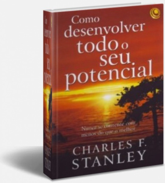 Capa de Como Desenvolver Todo o Seu Potencial - Charles F. Stanley