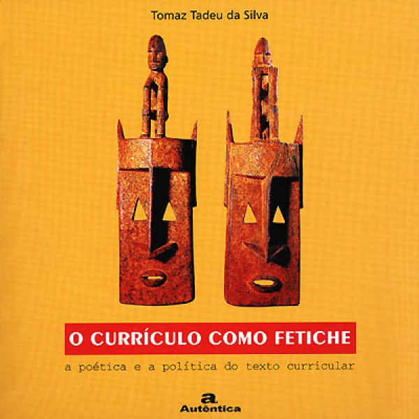Capa de O Currículo como Fetiche - Tomaz Tadeu da Silva