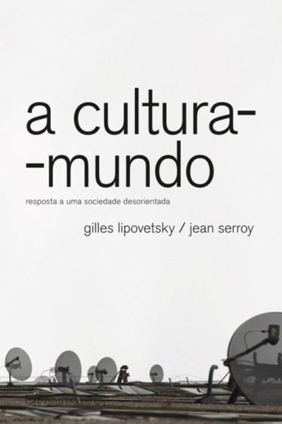 Capa de A cultura-mundo - Gilles Lipovetsky; Jean Serroy
