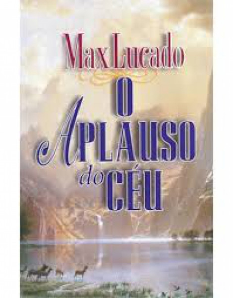 Capa de O aplauso do céu - Max Lucado