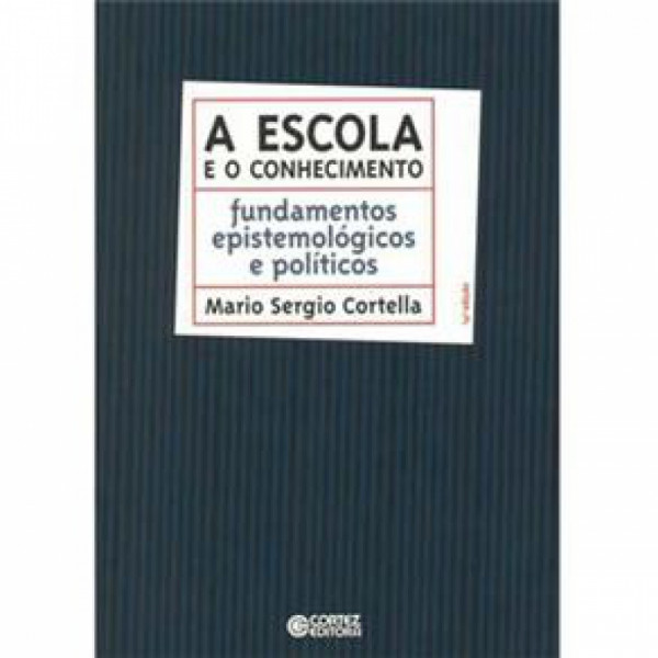 Capa de A escola e o conhecimento - Mario Sérgio Cortella