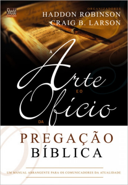 Capa de A arte e o ofício da pregação bíblica - HAddon Robinson; Craig B. Larson