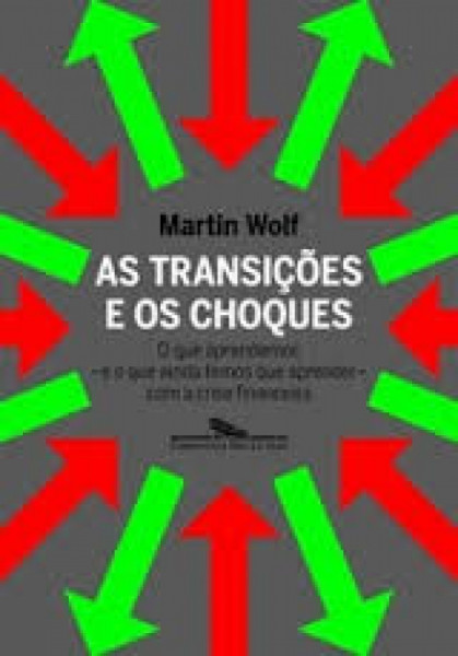 Capa de As Transições e os Choques - Martin Wolf