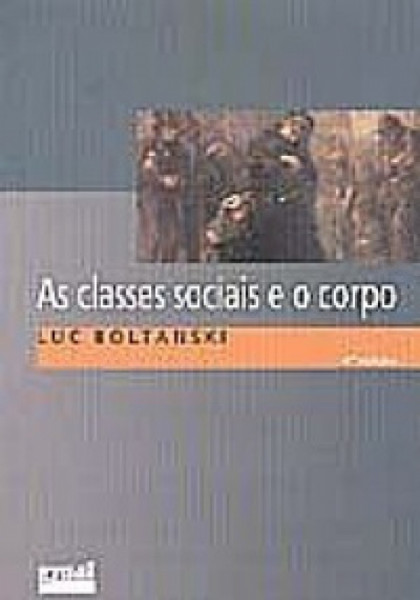 Capa de As Classes sociais e o corpo - Luc Boltanski