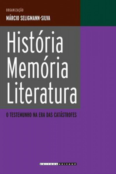 Capa de História Memória Literatura - Márcio Seligmann-Silva org.