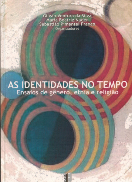 Capa de As Identidades no Tempo - Gilvan Ventura da Silva, Maria Beatriz Nader, Sebastião Pimentel Franco orgs.